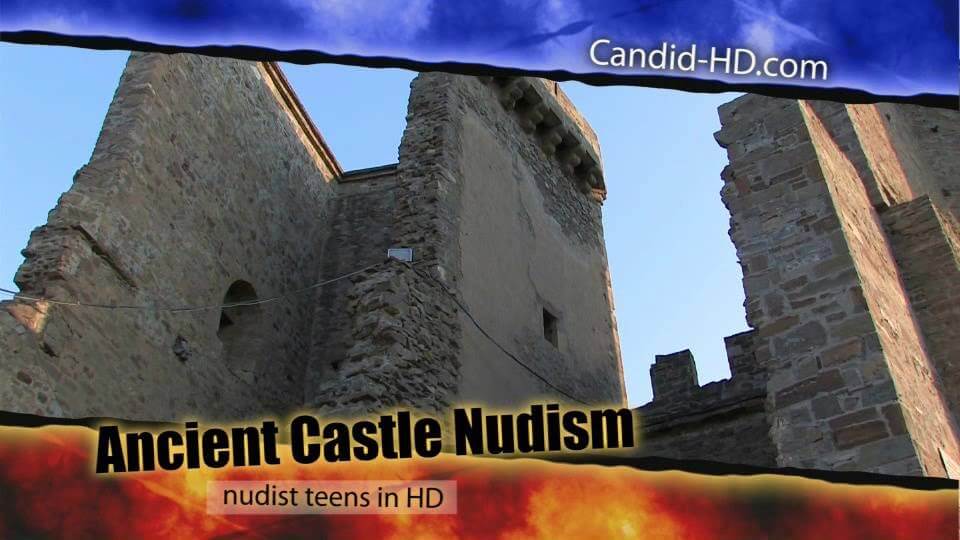 Candid HD - Ancient Castle Nudism - A defining feature of naturism is the absence of clothing